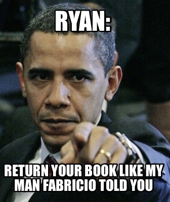 ryan-return-your-book-like-my-man-fabricio-told-you