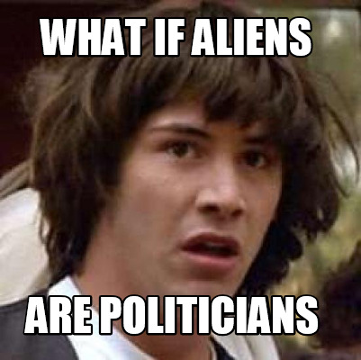 what-if-aliens-are-politicians