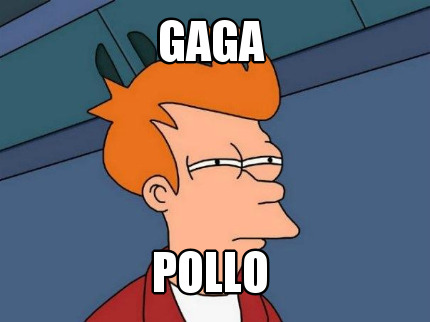 gaga-pollo