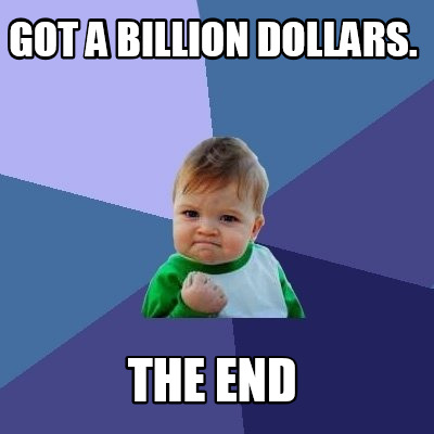 got-a-billion-dollars.-the-end