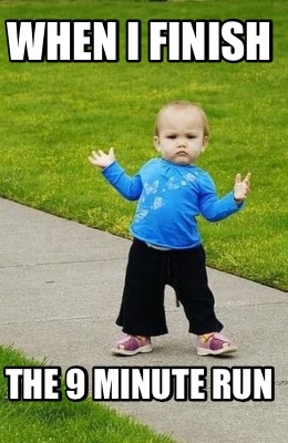 when-i-finish-the-9-minute-run
