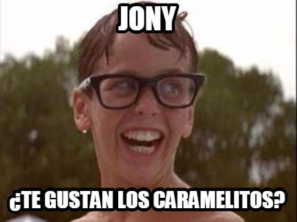 jony-te-gustan-los-caramelitos