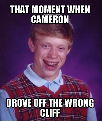 that-moment-when-cameron-drove-off-the-wrong-cliff