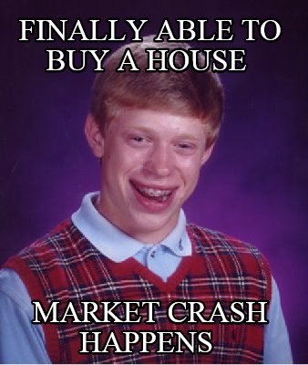 finally-able-to-buy-a-house-market-crash-happens