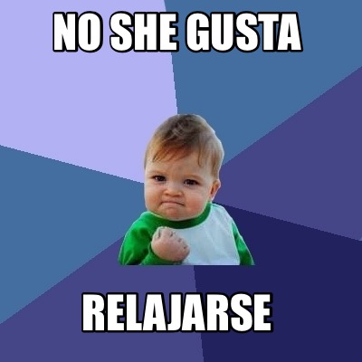 no-she-gusta-relajarse