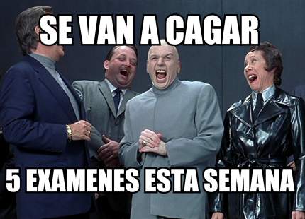 se-van-a-cagar-5-examenes-esta-semana