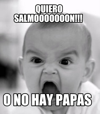 quiero-salmooooooon-o-no-hay-papas