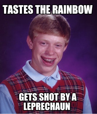 tastes-the-rainbow-gets-shot-by-a-leprechaun