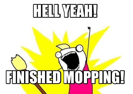 hell-yeah-finished-mopping