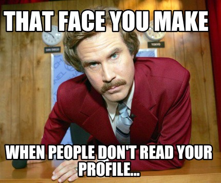 that-face-you-make-when-people-dont-read-your-profile