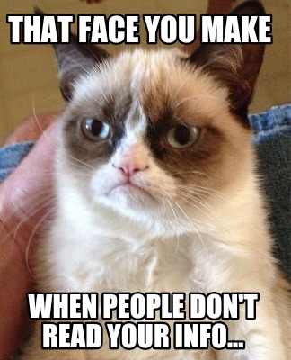 that-face-you-make-when-people-dont-read-your-info