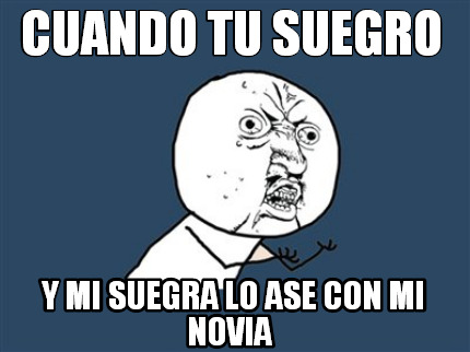 cuando-tu-suegro-y-mi-suegra-lo-ase-con-mi-novia