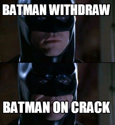 batman-withdraw-batman-on-crack