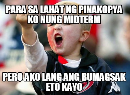 para-sa-lahat-ng-pinakopya-ko-nung-midterm-pero-ako-lang-ang-bumagsak-eto-kayo