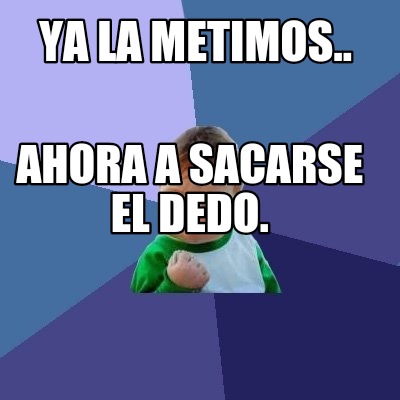 ya-la-metimos..-ahora-a-sacarse-el-dedo