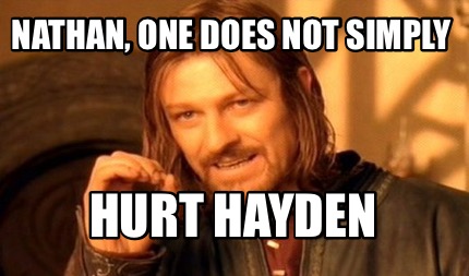 nathan-one-does-not-simply-hurt-hayden