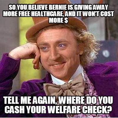 so-you-believe-bernie-is-giving-away-more-free-healthcare-and-it-wont-cost-more-
