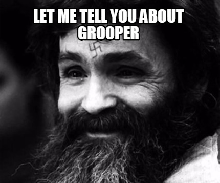 let-me-tell-you-about-grooper