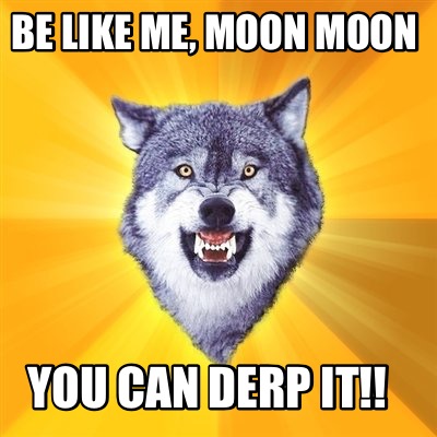 be-like-me-moon-moon-you-can-derp-it