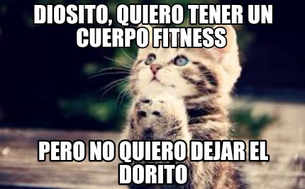 diosito-quiero-tener-un-cuerpo-fitness-pero-no-quiero-dejar-el-dorito