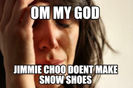 om-my-god-jimmie-choo-doent-make-snow-shoes