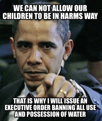 we-can-not-allow-our-children-to-be-in-harms-way-that-is-why-i-will-issue-an-exe