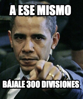 a-ese-mismo-bjale-300-divisiones