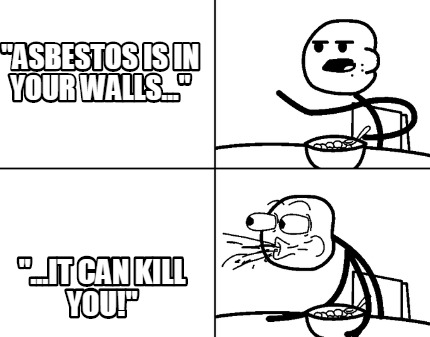 asbestos-is-in-your-walls...-...it-can-kill-you