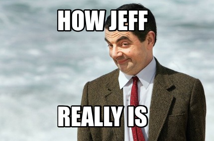 how-jeff-really-is