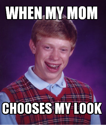 when-my-mom-chooses-my-look