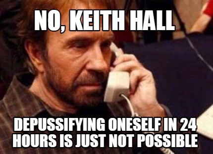 no-keith-hall-depussifying-oneself-in-24-hours-is-just-not-possible