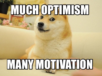 much-optimism-many-motivation