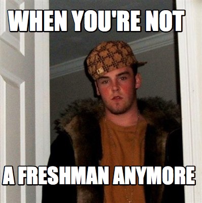 when-youre-not-a-freshman-anymore