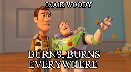 look-woody-burns-burns-everywhere