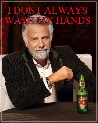 i-dont-always-wash-my-hands