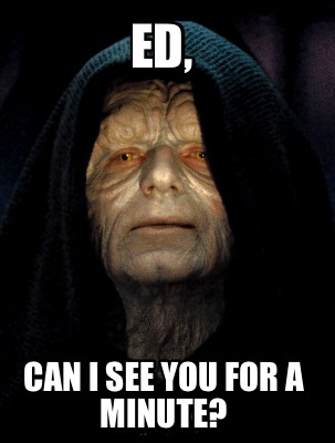 ed-can-i-see-you-for-a-minute
