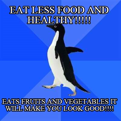 eat-less-food-and-healthy-eats-fruits-and-vegetables-it-will-make-you-look-good