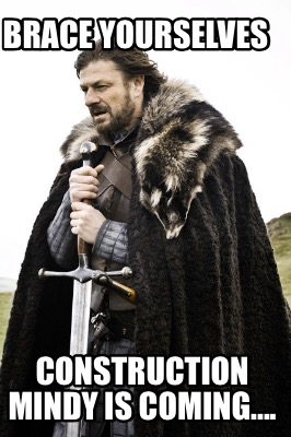 brace-yourselves-construction-mindy-is-coming