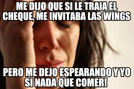 me-dijo-que-si-le-traia-el-cheque-me-invitaba-las-wings-pero-me-dejo-espearando-