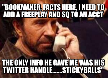 bookmaker-facts-here-i-need-to-add-a-freeplay-and-sq-to-an-acct-the-only-info-he