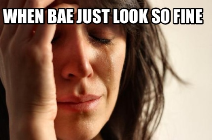 when-bae-just-look-so-fine