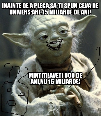 inainte-de-a-plecasa-ti-spun-ceva-de-universare-15-miliarde-de-ani-mintitiaveti-