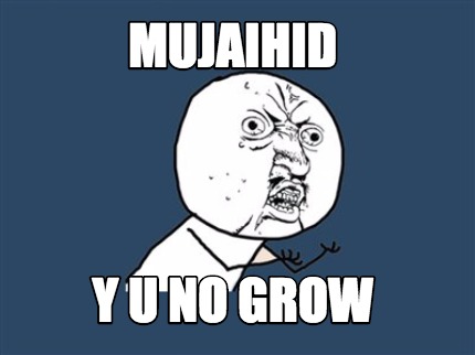 mujaihid-y-u-no-grow