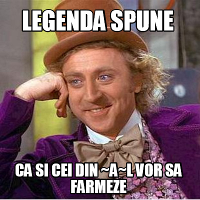 legenda-spune-ca-si-cei-din-al-vor-sa-farmeze