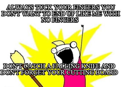always-tuck-your-fingers-you-dont-want-to-end-up-like-me-with-no-fingers-dont-ca