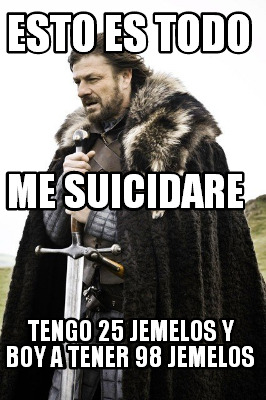esto-es-todo-tengo-25-jemelos-y-boy-a-tener-98-jemelos-me-suicidare