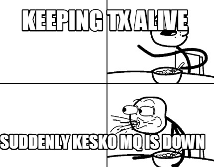 keeping-tx-alive-suddenly-kesko-mq-is-down