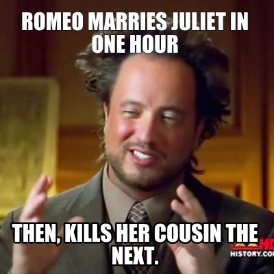 romeo-marries-juliet-in-one-hour-then-kills-her-cousin-the-next