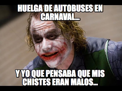 huelga-de-autobuses-en-carnaval...-y-yo-que-pensaba-que-mis-chistes-eran-malos