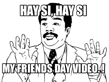 hay-si-hay-si-my-friends-day-video.-
